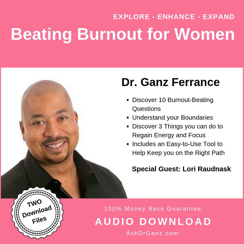 Beating Burnout For Women© (audio) - AskDrGanz.com